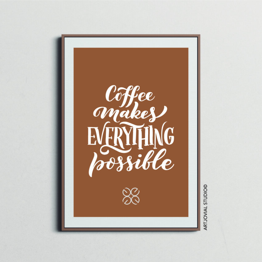 Affiche - Coffee Makes Everything Possible
